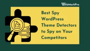 Best Spy WordPress Theme Detectors to Spy on Your Competitors