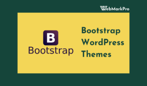 Bootstrap WordPress Themes: Guide to Building Responsive Websites