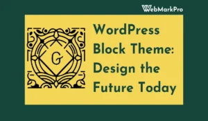 WordPress Block Theme: Design the Future Today